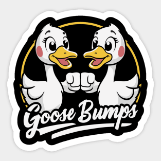 Goose Bumps | Humorus Quirky Geese Sticker